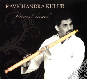 Ravichandra Kulur - Eternal Breath cd musicale di Ravichandra Kulur