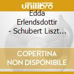Edda Erlendsdottir - Schubert Liszt Schoenberg Berg cd