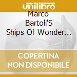 Marco Bartoli'S Ships Of Wonder - The Road To Forever cd