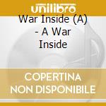 War Inside (A) - A War Inside cd musicale di War Inside (A)
