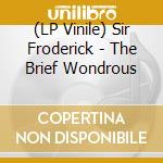 (LP Vinile) Sir Froderick - The Brief Wondrous vinile