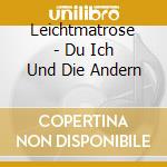 Leichtmatrose - Du Ich Und Die Andern cd