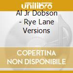Al Jr Dobson - Rye Lane Versions cd