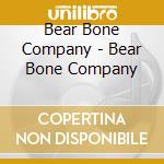 Bear Bone Company - Bear Bone Company cd