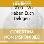U3000 - Wir Haben Euch Belogen cd