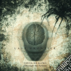 Last Frontier - Theta - Healing (through The Poison) cd musicale di Last Frontier