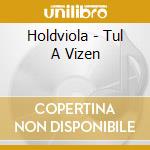 Holdviola - Tul A Vizen cd