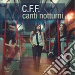 C.F.F. - Canti Notturni