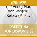 (LP Vinile) Max Von Wegen - Kelbra (Pink Coloured/180 Gr) lp vinile di Max Von Wegen