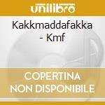 Kakkmaddafakka - Kmf cd