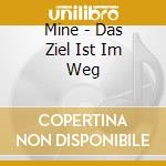Mine - Das Ziel Ist Im Weg cd