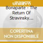 Bonaparte - The Return Of Stravinsky Wellington cd