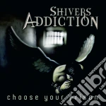 Shivers Addiction - Choose Your Prison cd