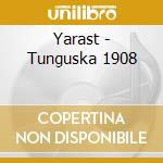 Yarast - Tunguska 1908 cd