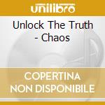 Unlock The Truth - Chaos cd musicale di Unlock The Truth