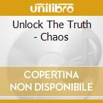 Unlock The Truth - Chaos