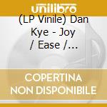 (LP Vinile) Dan Kye - Joy / Ease / Lightness vinile