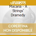 Macaria - A Strings' Dramedy
