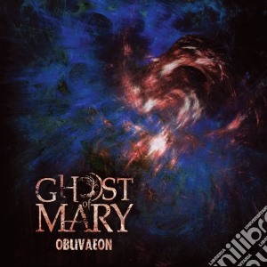 Ghost Of Mary - Oblivaeon cd musicale di Ghost Of Mary