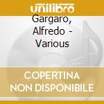 Gargaro, Alfredo - Various cd musicale di Gargaro, Alfredo