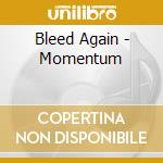 Bleed Again - Momentum cd musicale di Bleed Again