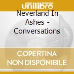 Neverland In Ashes - Conversations cd musicale di Neverland In Ashes