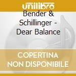 Bender & Schillinger - Dear Balance cd