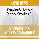 Reichert, Dirk - Piano Stories Ii