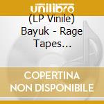 (LP Vinile) Bayuk - Rage Tapes (Gtf/Black Vinyl+Mp3)