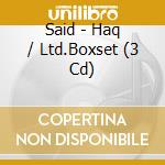 Said - Haq / Ltd.Boxset (3 Cd) cd