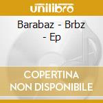 Barabaz - Brbz - Ep cd