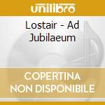 Lostair - Ad Jubilaeum cd musicale di Lostair