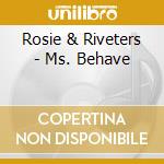 Rosie & Riveters - Ms. Behave cd