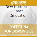New Horizons - Inner Dislocation cd musicale di New Horizons