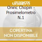 Oniric Chopin - Prosimelometro N.1 cd musicale