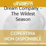 Dream Company - The Wildest Season cd