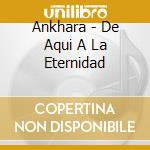 Ankhara - De Aqui A La Eternidad cd