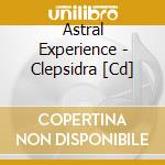 Astral Experience - Clepsidra [Cd] cd