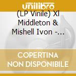 (LP Vinile) Xl Middleton & Mishell Ivon - Let's Get In Touch / Funknautic (7') vinile