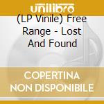 (LP Vinile) Free Range - Lost And Found cd