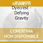 Dyecrest - Defying Gravity cd