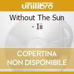 Without The Sun - Iii cd