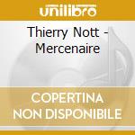 Thierry Nott - Mercenaire cd