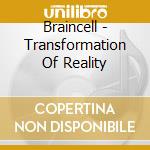Braincell - Transformation Of Reality cd