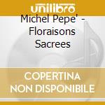 Michel Pepe' - Floraisons Sacrees cd