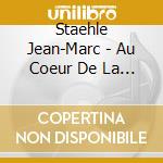 Staehle Jean-Marc - Au Coeur De La Lumiere cd