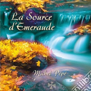 Michel Pepe' - La Source D'Emeraude cd musicale di Michel Pepe'