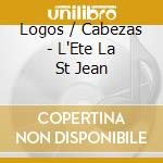 Logos / Cabezas - L'Ete La St Jean cd