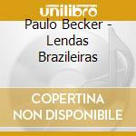 Paulo Becker - Lendas Brazileiras cd