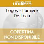 Logos - Lumiere De Leau cd
